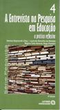 ENTREVISTA NA PESQUISA EM EDUCACAO, A - A PRATICA REFLEXIVA - VOL. 4 - 5ª ED - Autores associados
