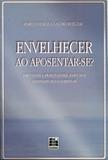Envelhecer ou Aposentar-se - Edunisc