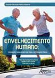 Envelhecimento humano - cogniçao, qualidade de vida e atividade fisica - Appris