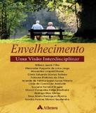 Envelhecimento - Uma Visao Interdisciplinar - Atheneu