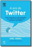 Era do twitter, a - Grupo elsevier