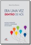 Era uma vez dentro de nos!: na era da inovacao des - Paulinas