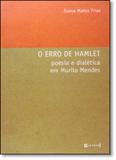 Erro De Hamlet: Poesia E Dialetica Em Murilo Mendes - 7 letras