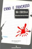 Erro e fracasso na escola - alternativas teoricas e praticas