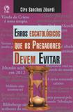 Erros escatológicos que os Pregadores devem evitar - Cpad
