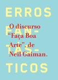 Erros fantásticos - O discurso "Faça Boa Arte", de Neil Gaiman