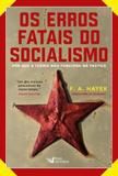 Erros fatais do socialismo, os - por que a teoria nao funciona na pratica - Faro editorial