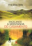 Escalando a montanha do casamento - Palavra e prece