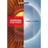 Escatologia do Novo Testamento - Russell P. Shedd - Vida nova