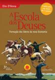 Escola dos deuses, a - formaçao dos lideres da nova economia - Barany