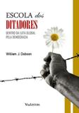 Escola dos ditadores - dentro da luta global pela democracia - Via leitura