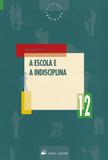 Escola e a indisciplina, a - Porto editora