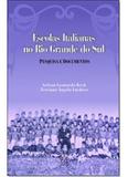 Escolas Italianas no Rio Grande do Sul: Pesquisa e Documentos - Educs