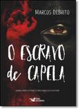 Escravo de Capela, O - Faro editorial