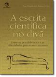 Escrita Científica no Divã, A: Entre as Possibilidades e as Dificuldades Para Com o Escrever - Sulina