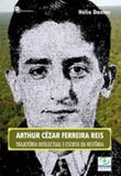 Escrita da historia e construçao do regional na obra de arthur reis - Paco editorial