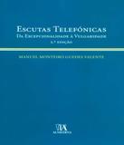 Escutas Telefonicas - 2 Ed - Almedina