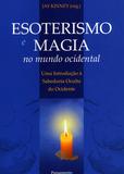 Esoterismo e Magia no Mundo Ocidental - Uma Introdução à Sabedoria Oculta do Ocidente