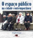 Espaco Publico Na Cidade Contemporanea, O - Contexto