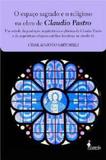 Espaco sagrado e o religioso na obra de claudio pastro, o - Alameda casa editorial