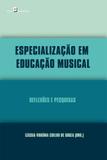 Especialização em Educação Musical. Reflexões e Pesquisas - Paco
