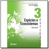 Espécies e Ecossistemas - Vol.3 - Série Sustentabilidade - Edgard blucher