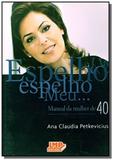 Espelho, espelho meu... manual da mulher de 40 - Lmp