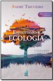 Espiritismo e Ecologia - 04Ed - Feb