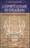 Espiritualidade do eneagrama, a - da compulsao a contemplaçao - Paulus