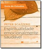 Espiritualidade emocionalmente saudavel - guia de - United press