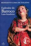 Esplendor do Barroco Luso-Brasileiro - Ateliê editorial