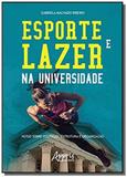 Esporte e Lazer na Universidade: Notas sobre Políticas, Estrutura e Organização - Appris editora