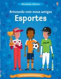 Esportes. Brincando Com Meus Amigos - Usborne