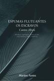 Espumas flutuantes / os escravos