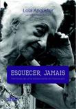 Esquecer, jamais - memorias de uma sobrevivente do holocausto - Editora de cultura