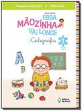 ESSA MAOZINHA VAI LONGE: CALIGRAFIA 1o ANO - EDUCA - Editora do brasil
