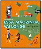Essa maozinha vai longe - caligrafia - integrado - - Editora do brasil - didaticos
