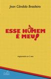 Esse homem e meu! - Candido editora