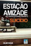 Estaçao amizade - Editora do conhecimento