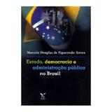 Estado, Democracia e Administração Pública no Brasil - Marcelo Torres - Editora FGV - Fgv editora