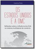 Estados unidos e a omc, os: reflexoes sobre a infl - Appris