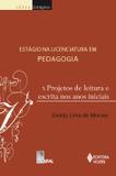 Estágio na licenciatura em pedagogia Vol. 1 - Projeto de leitura e escrita nos anos iniciais