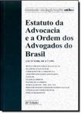 ESTATUTO DA ADVOCACIA E A ORDEM DOS ADVOGADOS DO BRASIL - LEI Nº 8.906, DE 4-7-1994 - 26º ED - Atlas exatas, humanas, soc (grupo gen)
