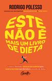 Este não é mais um livro de dieta - O novo e libertador estilo de vida alimentar para saúde e boa forma que