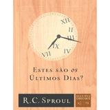 Estes São os Últimos Dias N 19 R. C. Sproul - 9788581322735