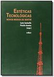 Esteticas tecnologicas - novos modos de sentir - Educ - puc