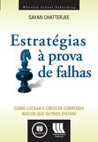Estratégias à Prova de Falha - Como Lucrar e Crescer Correndo Riscos que Outros Evitam