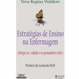 Estratégias de ensino na enfermagem - Enfoque no cuidado e no pensamento crítico