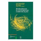 Estratégias e Culturas da Comunicação - Luiz Gonzaga Mota, Maria helena Weber, Vera Grança, Raquel Paiva - Editora UnB