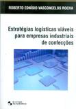 Estrategias logisticas viaveis para empresas industriais de confeccoes - Edgard blucher